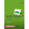 SuSE Linux 7 - Kompendium . Professioneller Einsatz auf dem Desktop und im Netzwerk