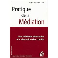 Pratique de la M�diation : Une m�thode alternative � la r�solution des conflits