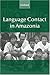 Language Contact in Amazonia (Oxford Linguistics)