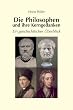 Die Philosophen und ihre Kerngedanken. Ein geschichtlicher �berblick