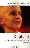 Rapha�l : Je veux que tu vives, mon enfant...