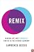Remix: Making Art and Commerce Thrive in the Hybrid Economy