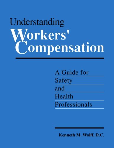Understanding Workers' Compensation: A Guide for Safety and Health Professionals