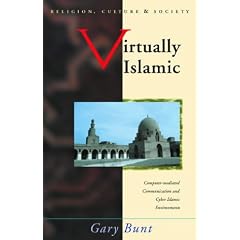 Virtually Islamic: Computer-Mediated Communication and Cyber Islamic Environments