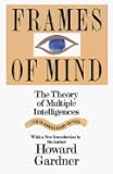 Frames of Mind : The Theory of Multiple Intelligences/Tenth Anniversary Edition