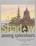 Shadow among splendours : Lady Charlotte Wheeler-Cuffe's adventures among the flowers of Burma, 1897-1921