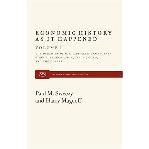 Economic History as it Happened(The Dynamics of U. S. Capitalism: Corporate Structure,... by Paul M. Sweezy and Harry Magdoff