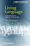 Living Language: An Introduction to Linguistic Anthropology (Primers in Anthropology)