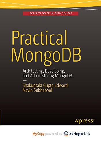 Practical MongoDB: Architecting, Developing, and Administering MongoDB, by Navin Sabharwal, Shakuntala Gupta Edward