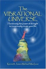 The Vibrational Universe (The Potentials of Consciousness)