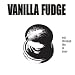 Out Through the in Door von Vanilla Fudge - alle Infos