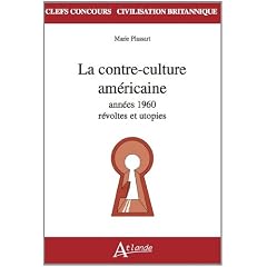 La contre culture am�ricaine des ann�es 60, r�voltes et utopies