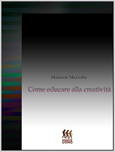 Come educare alla creatività (Italian Edition)