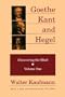 Goethe, Kant, and Hegel: Discovering the Mind. Volume one.