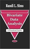 Bivariate Data Analysis: A Practical Guide