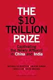 The $10 Trillion Prize: Captivating the Newly Affluent in China and India