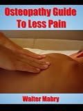 Osteopathy Guide To Less Pain