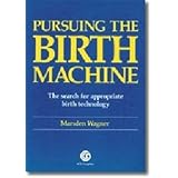 pursuing the birth machine