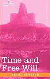 TIME AND FREE WILL: An Essay on the Immediate Data of Consciousness