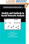 Models and Methods in Social Network Analysis (Structural Analysis in the Social Sciences)