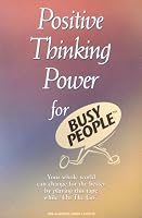 Positive Thinking Power for Busy People (For Busy People)