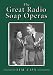 The Great Radio Soap Operas by Jim Cox