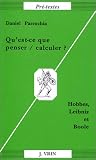 Qu\'est-ce que penser / calculer ? Hobbes, Leibniz & Boole