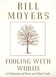 Fooling with Words: A Celebration of Poets and Their Craft