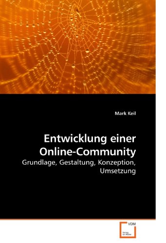 Entwicklung einer Online-Community: Grundlage, Gestaltung, Konzeption, Umsetzung