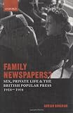 Family Newspapers?: Sex, Private Life, and the British Popular Press 1918-1978