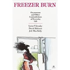 Freezer Burn: Oxymorons and Other Contradictions of Everyday Life