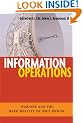 Information Operations: Warfare and the Hard Reality of Soft Power (Issues in Twenty-First Century Warfare)