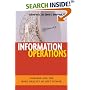 Information Operations: Warfare and the Hard Reality of Soft Power (Issues in Twenty-First Century Warfare)