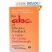 The ABCs of Effective Feedback: A Guide for Caring Professionals (Jossey Bass/Aha Press Series)