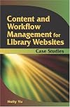 Content and Workflow Management for Library Websites: Case Studies