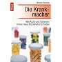 Die Krankmacher: Wie �rzte und Patienten immer neue Krankheiten erfinden