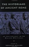 The Historians of Ancient Rome: An Anthology of the Major Writings