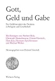 Produkt-Bild: Gott, Geld und Gabe: Zur Geldf&ouml;rmigkeit des Denkens in Religon und Gesellschaft