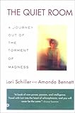 The Quiet Room: A Journey Out of the Torment of Madness