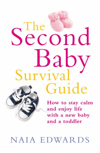 the second baby survival guide how to stay calm and enjoy life with a new baby and a toddler
