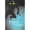 The Theatricality of Robert Lepage