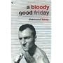 A Bloody Good Friday