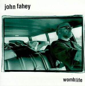 John Fahey - Womblife - Zortam Music