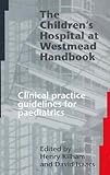 The Children's Hospital at Westmead handbook : clinical practice guidelines for paediatrics