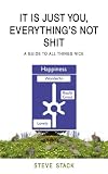 It Is Just You, Everything's Not Shit