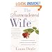 The Surrendered Wife : A Practical Guide to Finding Intimacy, Passion, and Peace with Your Man
