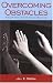 Overcoming Obstacles: Making the Most of Life's Challenges and Opportunities