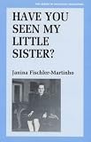 Have You Seen My Little Sister? (Library of Holocaust Testimonies)