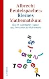 Beutelspachers kleines Mathematikum: Die 101 wichtigsten Fragen und Antworten zur Mathematik title=