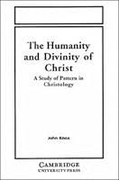 The Humanity and Divinity of Christ: A Study of Pattern in Christology